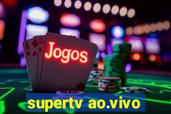 supertv ao.vivo